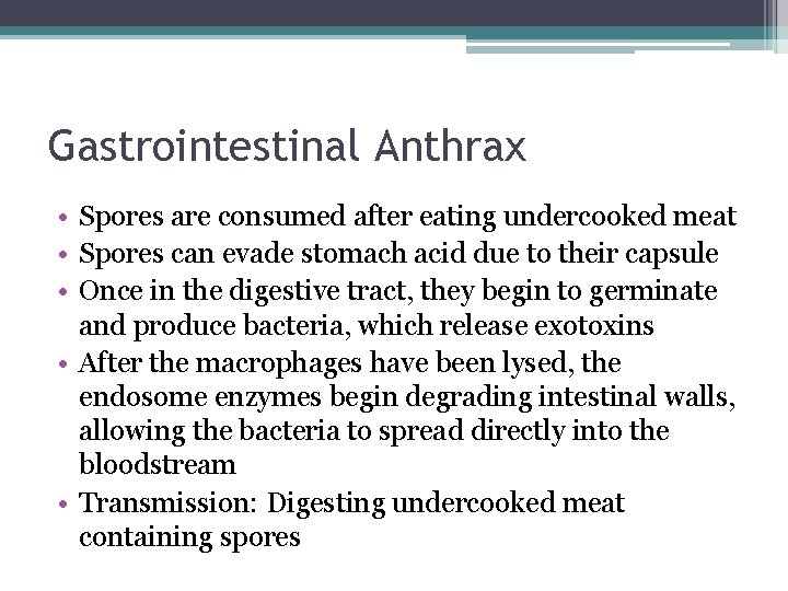 Gastrointestinal Anthrax • Spores are consumed after eating undercooked meat • Spores can evade