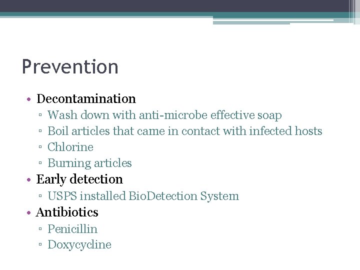 Prevention • Decontamination ▫ ▫ Wash down with anti-microbe effective soap Boil articles that