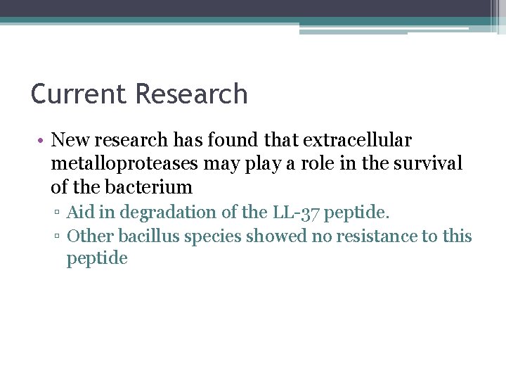 Current Research • New research has found that extracellular metalloproteases may play a role