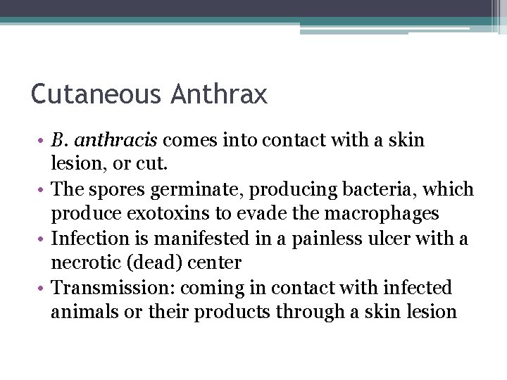 Cutaneous Anthrax • B. anthracis comes into contact with a skin lesion, or cut.