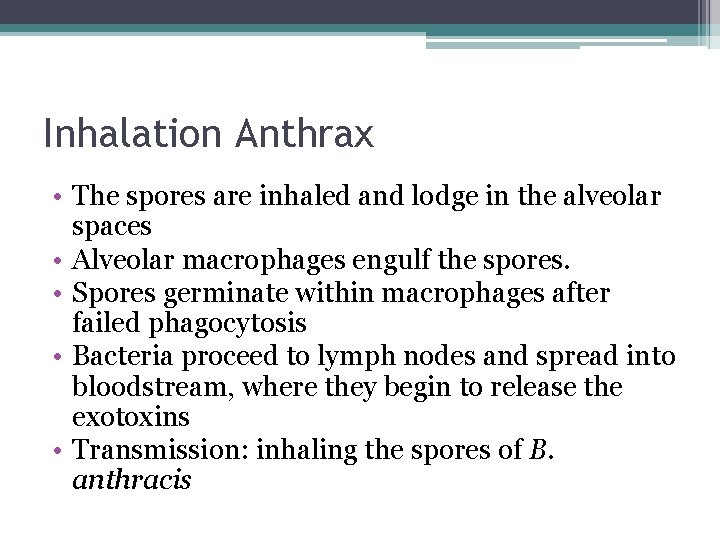 Inhalation Anthrax • The spores are inhaled and lodge in the alveolar spaces •