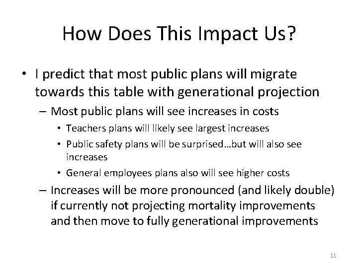 How Does This Impact Us? • I predict that most public plans will migrate