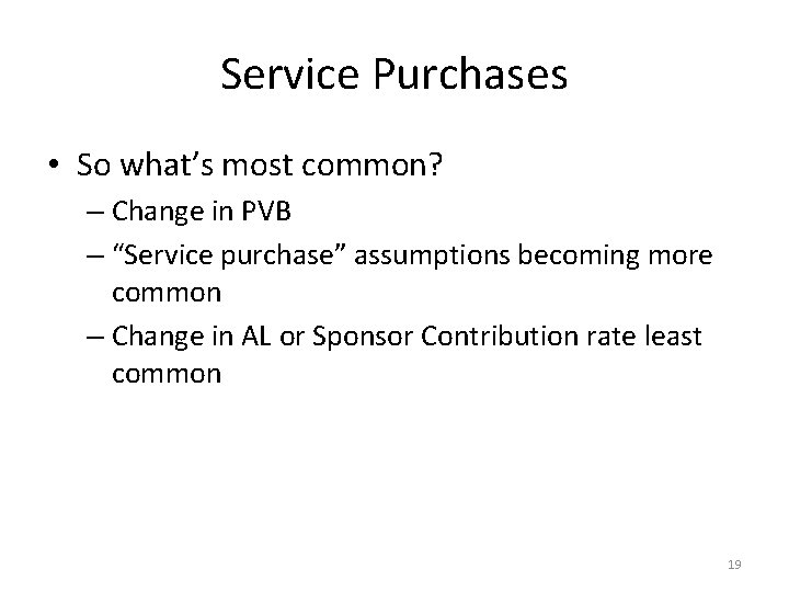 Service Purchases • So what’s most common? – Change in PVB – “Service purchase”