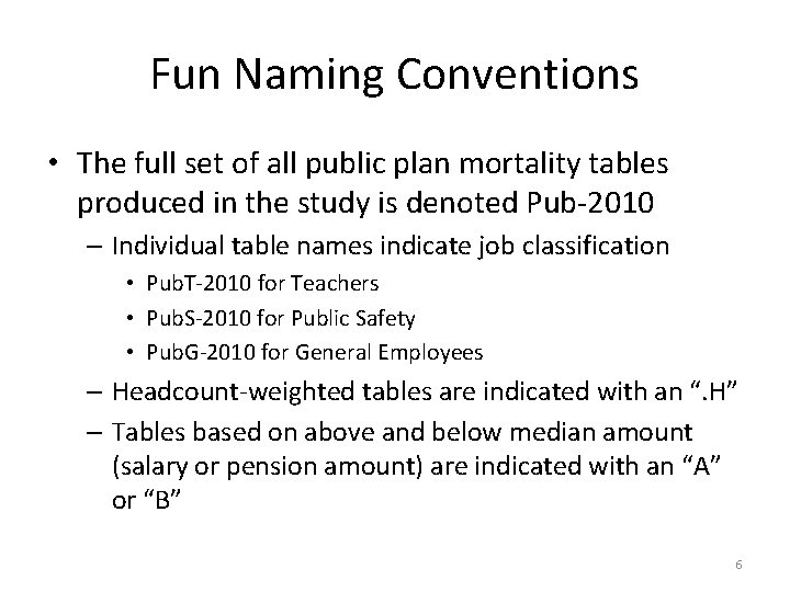 Fun Naming Conventions • The full set of all public plan mortality tables produced