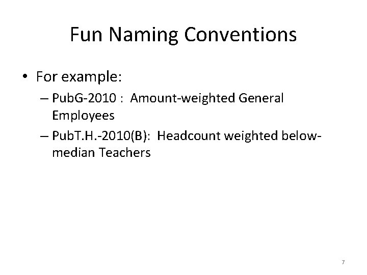 Fun Naming Conventions • For example: – Pub. G-2010 : Amount-weighted General Employees –