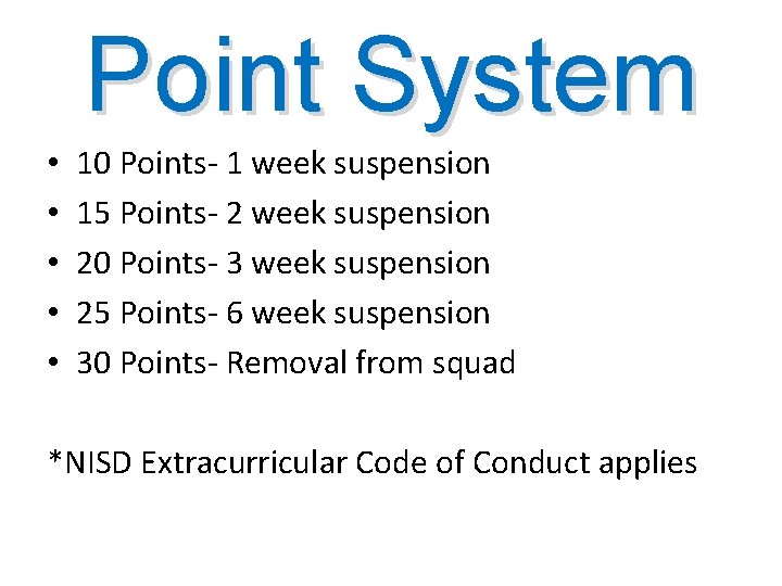 Point System • • • 10 Points- 1 week suspension 15 Points- 2 week