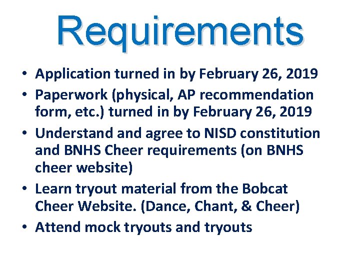 Requirements • Application turned in by February 26, 2019 • Paperwork (physical, AP recommendation