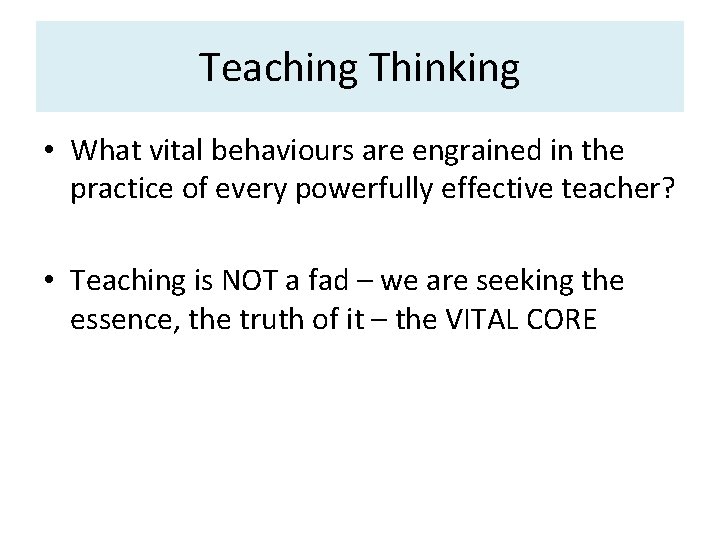 Teaching Thinking • What vital behaviours are engrained in the practice of every powerfully