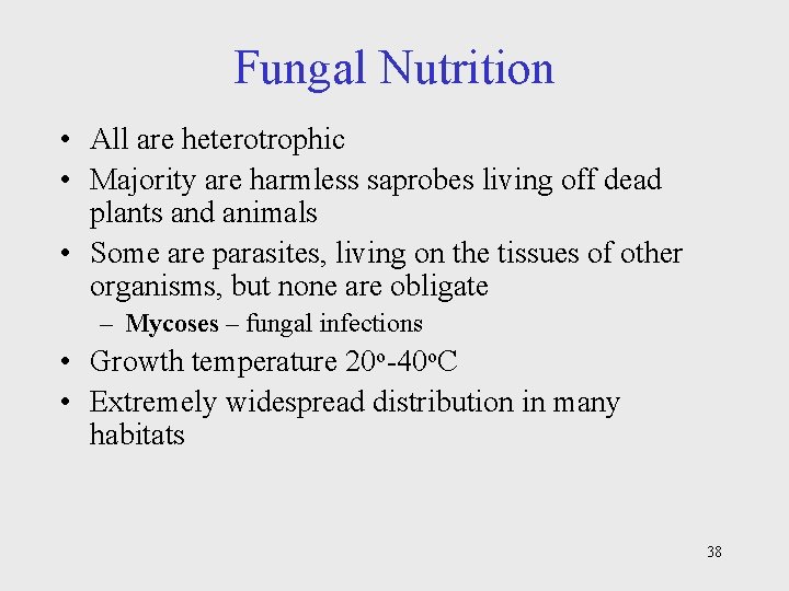 Fungal Nutrition • All are heterotrophic • Majority are harmless saprobes living off dead
