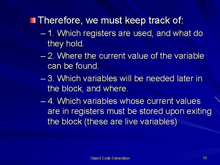 Therefore, we must keep track of: – 1. Which registers are used, and what Therefore, we must keep track of: – 1. Which registers are used, and what