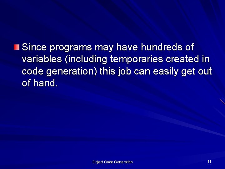 Since programs may have hundreds of variables (including temporaries created in code generation) this Since programs may have hundreds of variables (including temporaries created in code generation) this