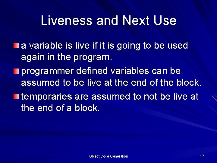 Liveness and Next Use a variable is live if it is going to be Liveness and Next Use a variable is live if it is going to be