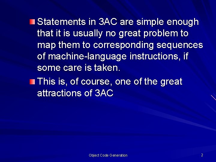 Statements in 3 AC are simple enough that it is usually no great problem Statements in 3 AC are simple enough that it is usually no great problem