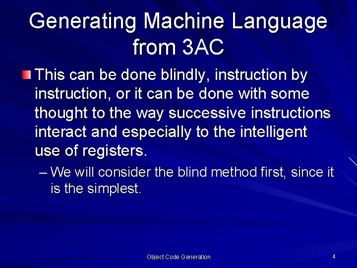 Generating Machine Language from 3 AC This can be done blindly, instruction by instruction, Generating Machine Language from 3 AC This can be done blindly, instruction by instruction,