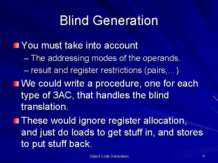 Blind Generation You must take into account – The addressing modes of the operands. Blind Generation You must take into account – The addressing modes of the operands.