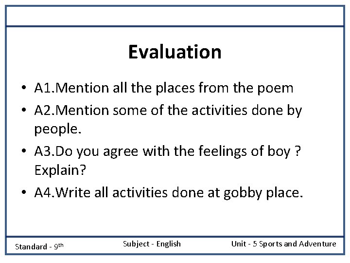 Evaluation • A 1. Mention all the places from the poem • A 2.