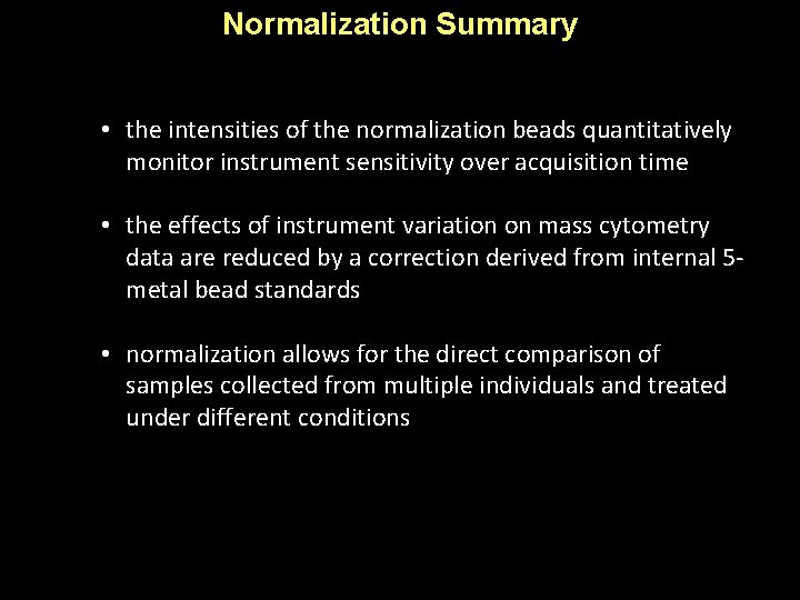 Normalization Summary • the intensities of the normalization beads quantitatively monitor instrument sensitivity over