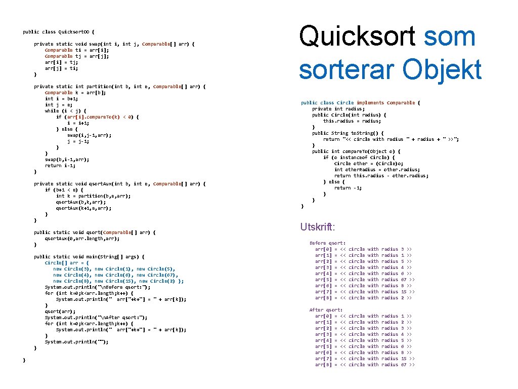 public class Quicksort. OO { private static void swap(int i, int j, Comparable[] arr)