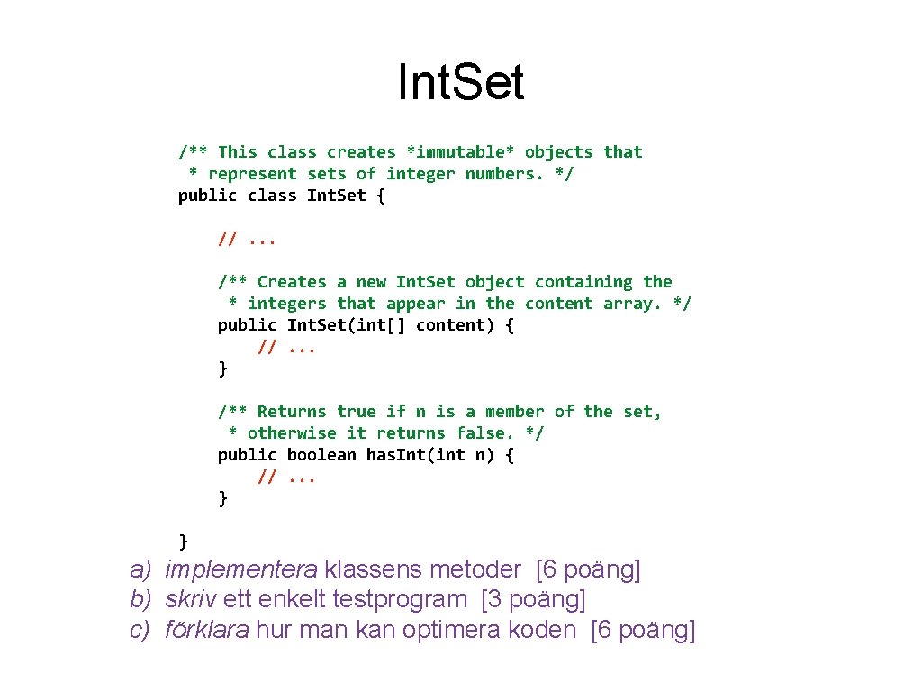 Int. Set /** This class creates *immutable* objects that * represent sets of integer