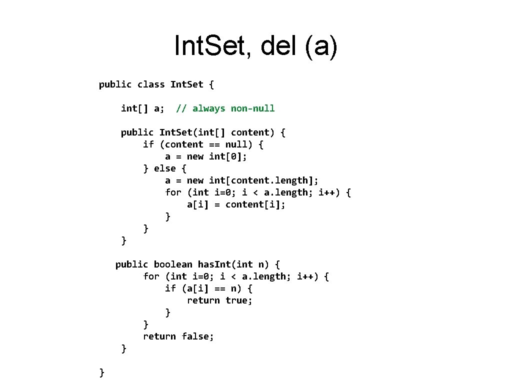 Int. Set, del (a) public class Int. Set { int[] a; // always non-null