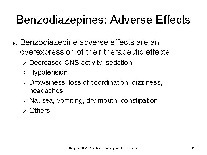 Benzodiazepines: Adverse Effects Benzodiazepine adverse effects are an overexpression of their therapeutic effects Decreased