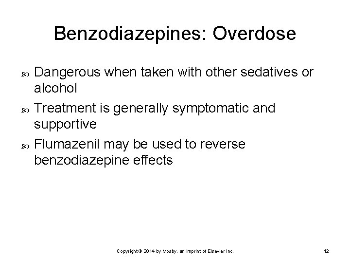 Benzodiazepines: Overdose Dangerous when taken with other sedatives or alcohol Treatment is generally symptomatic