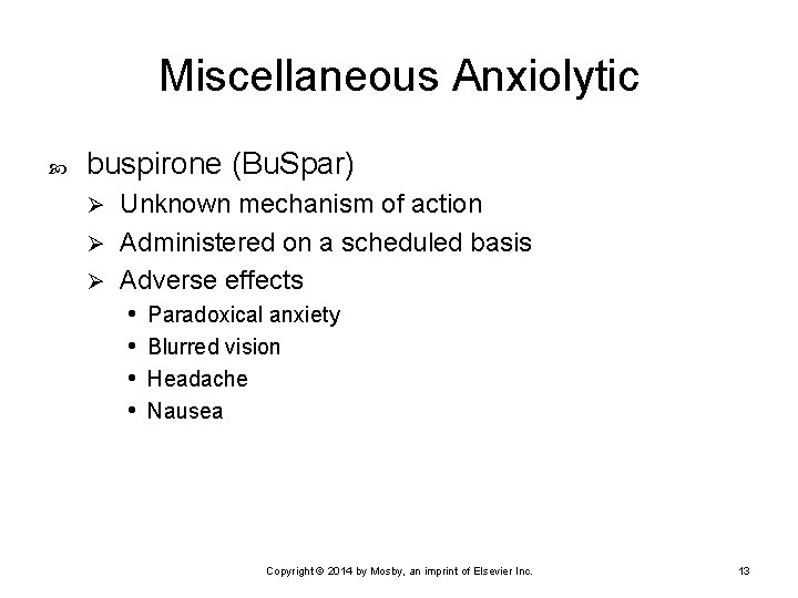 Miscellaneous Anxiolytic buspirone (Bu. Spar) Unknown mechanism of action Ø Administered on a scheduled