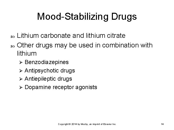 Mood-Stabilizing Drugs Lithium carbonate and lithium citrate Other drugs may be used in combination