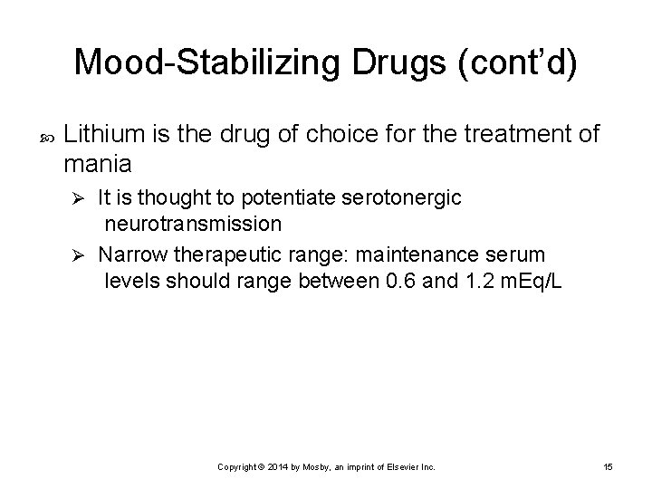 Mood-Stabilizing Drugs (cont’d) Lithium is the drug of choice for the treatment of mania