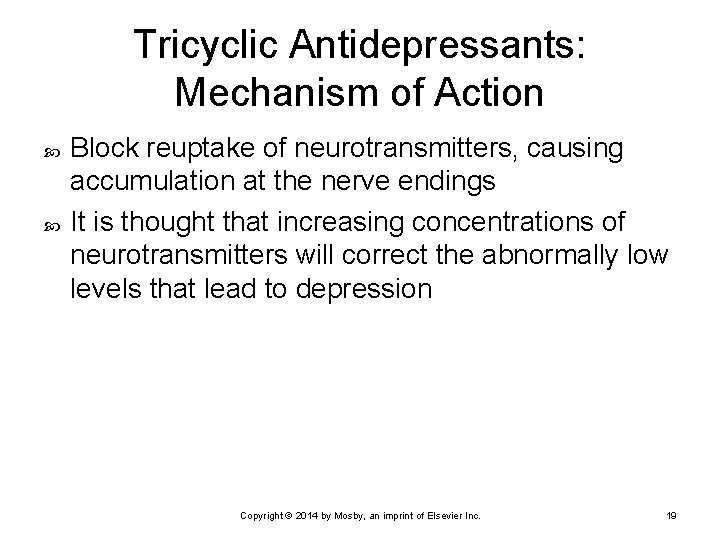 Tricyclic Antidepressants: Mechanism of Action Block reuptake of neurotransmitters, causing accumulation at the nerve