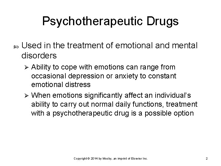 Psychotherapeutic Drugs Used in the treatment of emotional and mental disorders Ability to cope