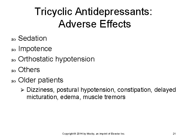 Tricyclic Antidepressants: Adverse Effects Sedation Impotence Orthostatic hypotension Others Older patients Ø Dizziness, postural