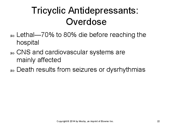 Tricyclic Antidepressants: Overdose Lethal— 70% to 80% die before reaching the hospital CNS and