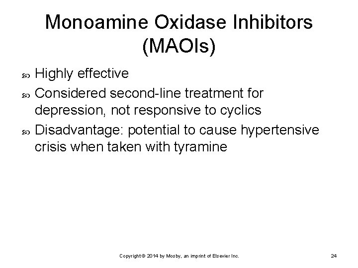 Monoamine Oxidase Inhibitors (MAOIs) Highly effective Considered second-line treatment for depression, not responsive to