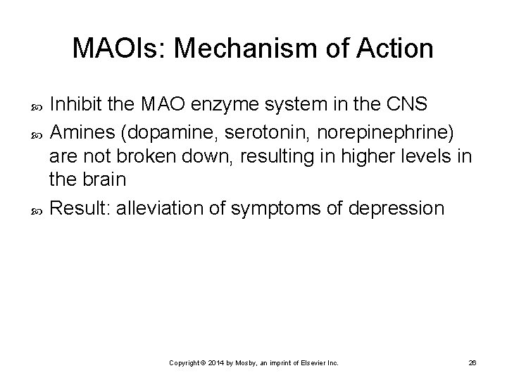 MAOIs: Mechanism of Action Inhibit the MAO enzyme system in the CNS Amines (dopamine,