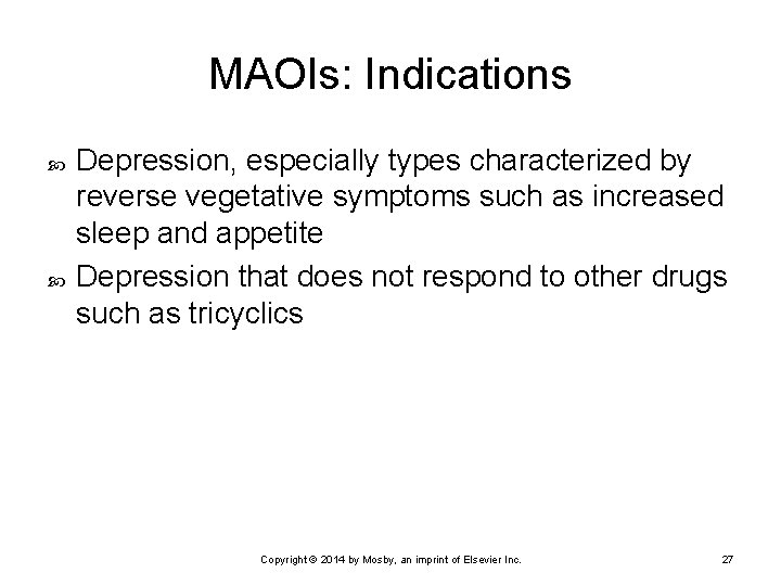 MAOIs: Indications Depression, especially types characterized by reverse vegetative symptoms such as increased sleep