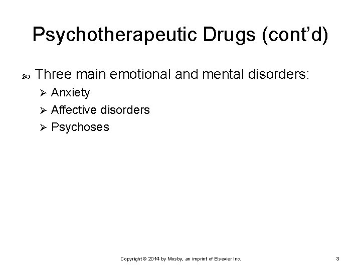 Psychotherapeutic Drugs (cont’d) Three main emotional and mental disorders: Anxiety Ø Affective disorders Ø