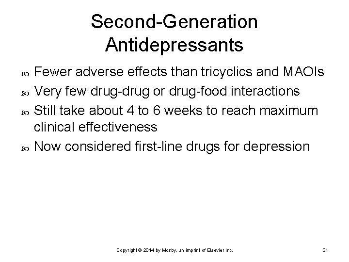 Second-Generation Antidepressants Fewer adverse effects than tricyclics and MAOIs Very few drug-drug or drug-food