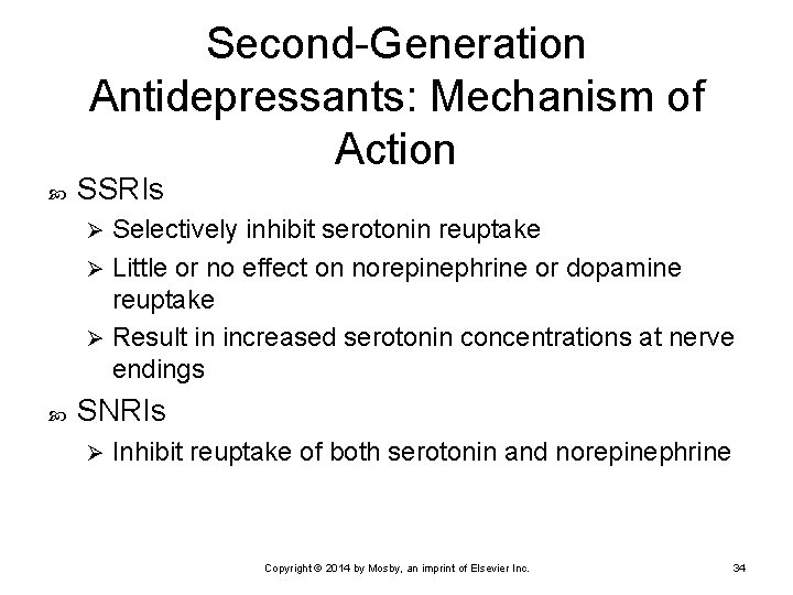 Second-Generation Antidepressants: Mechanism of Action SSRIs Selectively inhibit serotonin reuptake Ø Little or no