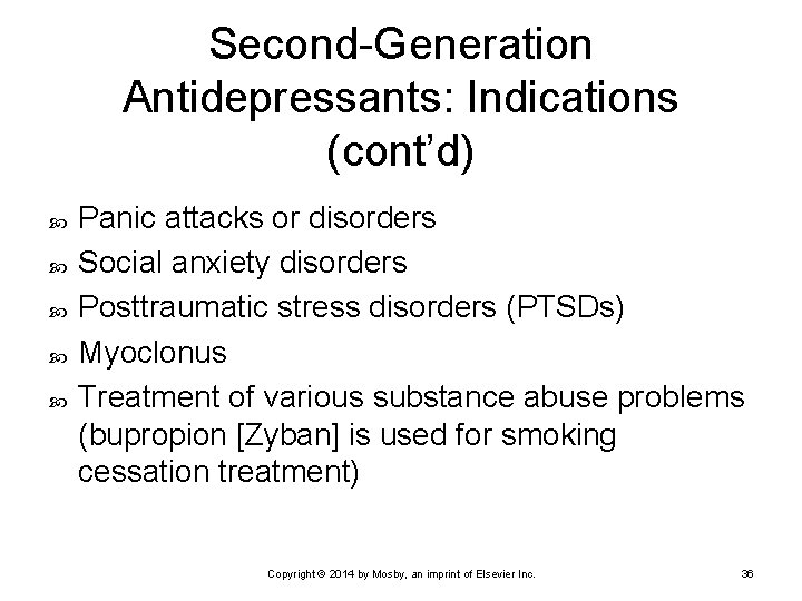 Second-Generation Antidepressants: Indications (cont’d) Panic attacks or disorders Social anxiety disorders Posttraumatic stress disorders