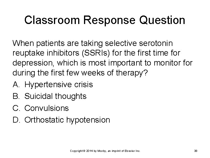 Classroom Response Question When patients are taking selective serotonin reuptake inhibitors (SSRIs) for the