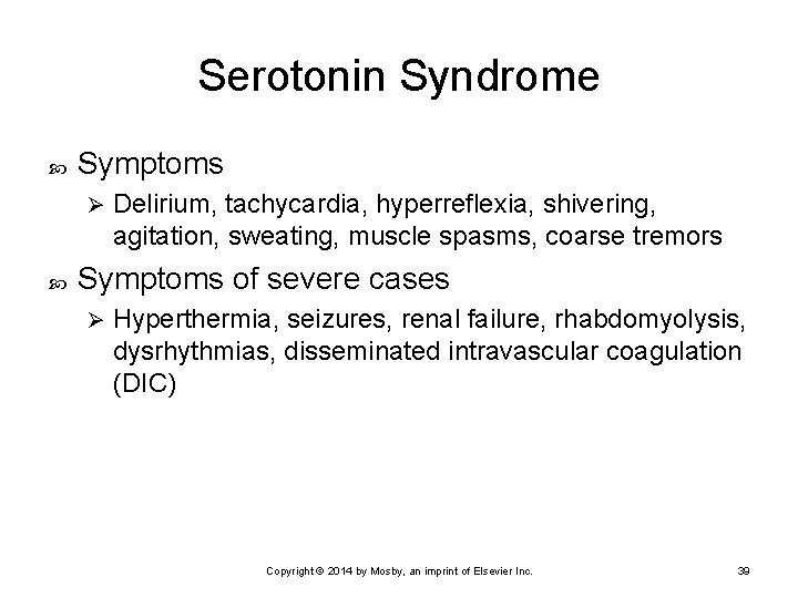 Serotonin Syndrome Symptoms Ø Delirium, tachycardia, hyperreflexia, shivering, agitation, sweating, muscle spasms, coarse tremors