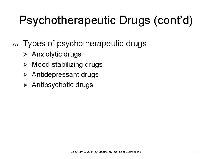 Psychotherapeutic Drugs (cont’d) Types of psychotherapeutic drugs Anxiolytic drugs Ø Mood-stabilizing drugs Ø Antidepressant