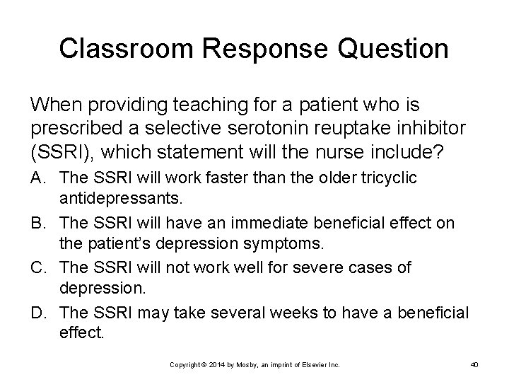 Classroom Response Question When providing teaching for a patient who is prescribed a selective