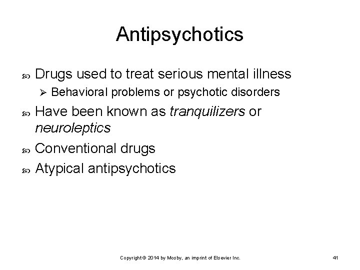 Antipsychotics Drugs used to treat serious mental illness Ø Behavioral problems or psychotic disorders