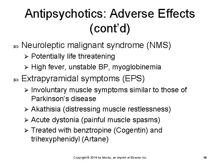 Antipsychotics: Adverse Effects (cont’d) Neuroleptic malignant syndrome (NMS) Potentially life threatening Ø High fever,