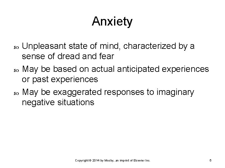 Anxiety Unpleasant state of mind, characterized by a sense of dread and fear May