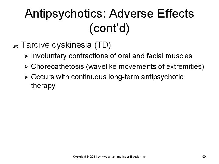 Antipsychotics: Adverse Effects (cont’d) Tardive dyskinesia (TD) Involuntary contractions of oral and facial muscles