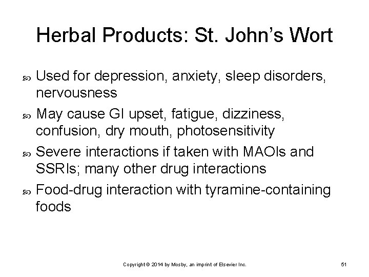Herbal Products: St. John’s Wort Used for depression, anxiety, sleep disorders, nervousness May cause