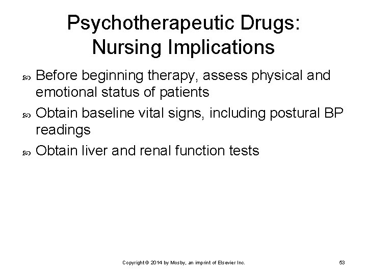 Psychotherapeutic Drugs: Nursing Implications Before beginning therapy, assess physical and emotional status of patients